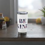 Be Kind - Tumbler Mug Silver and White 20oZ - Flowers, Cute gift, Mothers Day, Birthday present