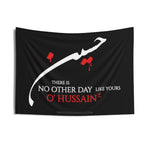 There Is No Day Like Yours O' Hussain (as) - Indoor Wall Tapestry/Flag