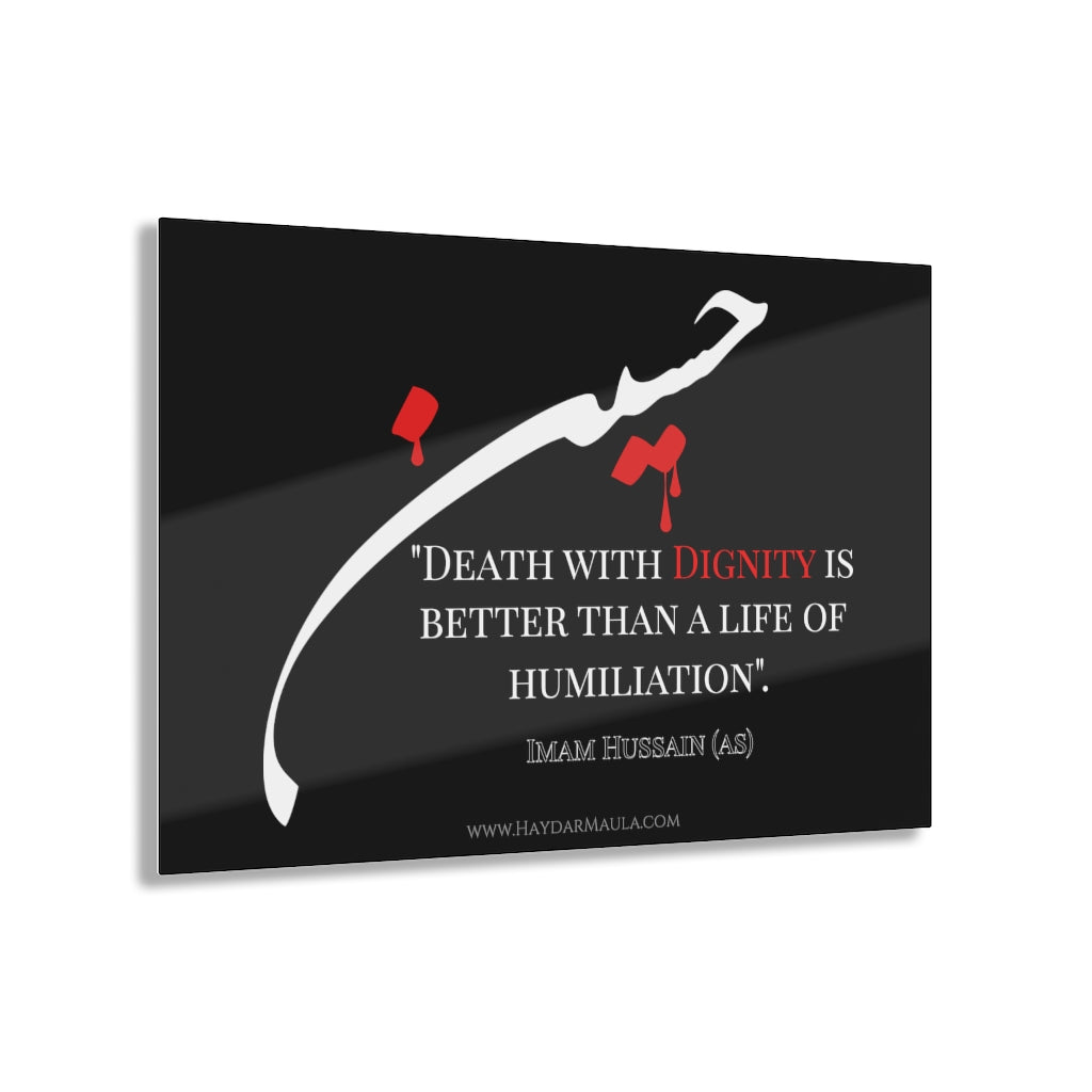 Death With Dignity Is Better - Imam Hussain (as) - Acrylic Print - Muharram, Karbala, Ashura, Azadari, Majaliss, Arbaeen