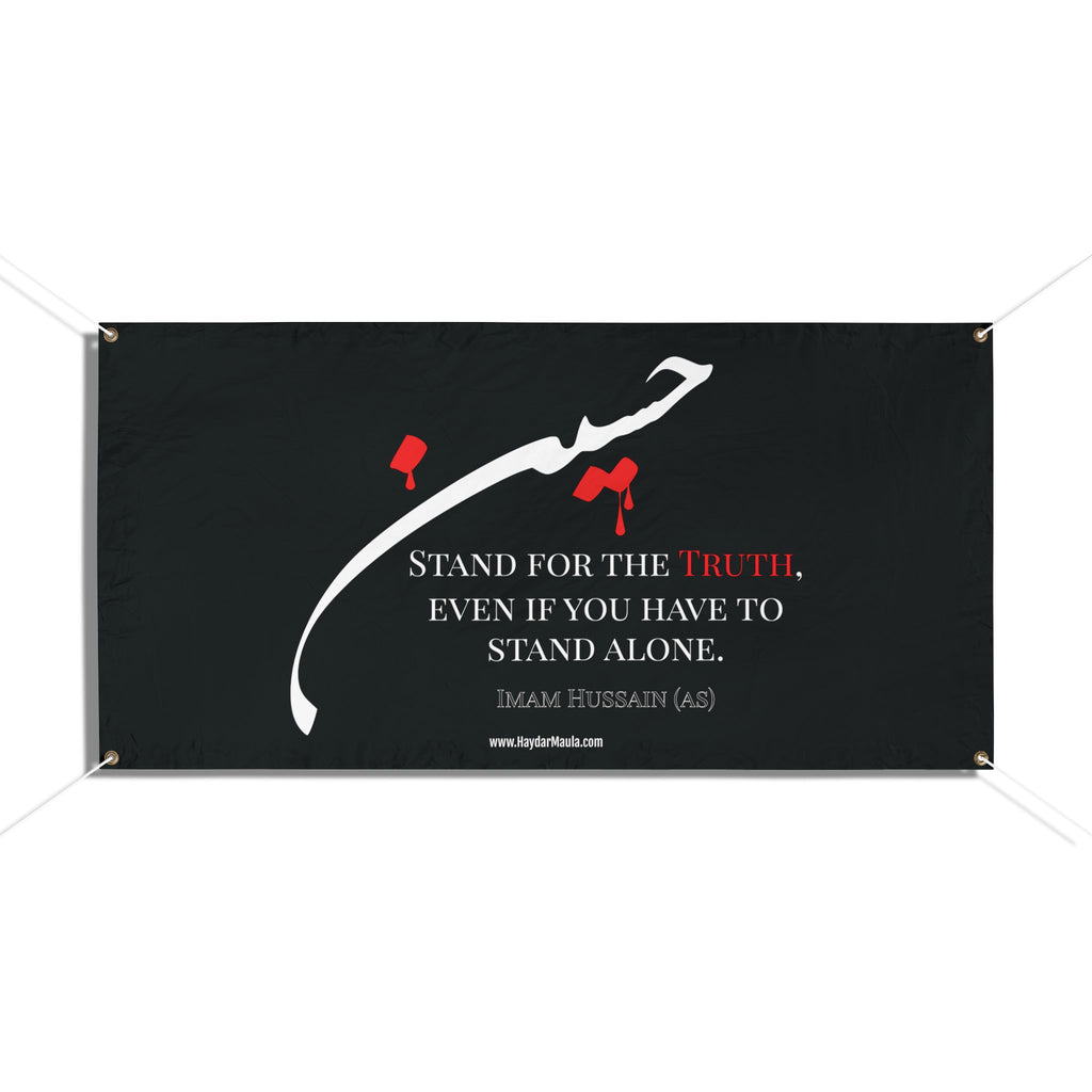 Imam Hussain (as) Stand For The Truth Vinyl Banner - Shia Islamic, Ashur, Karbala banner, Azadari, Muharram, Arbaeen