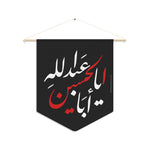 Ya Aba Abdillah Al Hussain (as) - Polyester Twill Pennant 18x21in - Shia Islamic, Ashura, Karbala, Majaliss, Azadari, Imam Ali (as