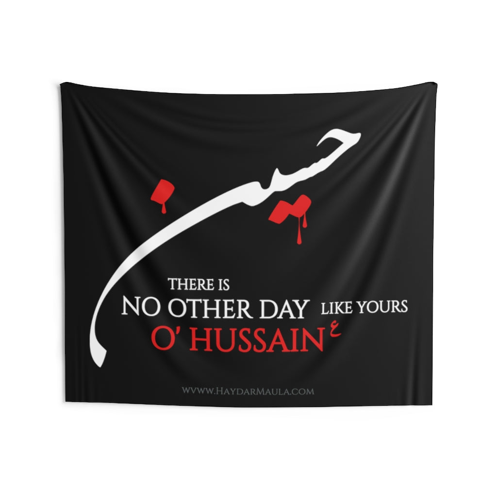 There Is No Day Like Yours O' Hussain (as) - Indoor Wall Tapestry/Flag