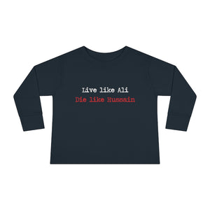 Live Like Ali (as) Die Like Hussain (as) - Long Sleeve Shirt Toddler