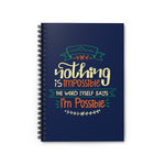 Nothing Is Impossible - Cute Spiral Notebook Ruled Line