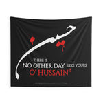 There Is No Day Like Yours O' Hussain (as) - Indoor Wall Tapestry/Flag