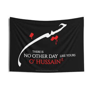 There Is No Day Like Yours O' Hussain (as) - Indoor Wall Tapestry/Flag