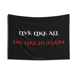 Live like Ali (as) Die Like Hussain (as) - Indoor Wall Tapestry/Flag