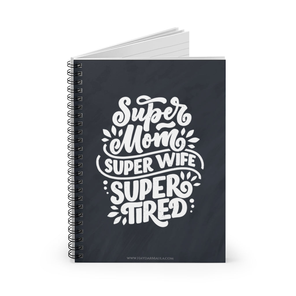 Super Mom Super Wife Super Tired - Cute Spiral Notebook Ruled Line