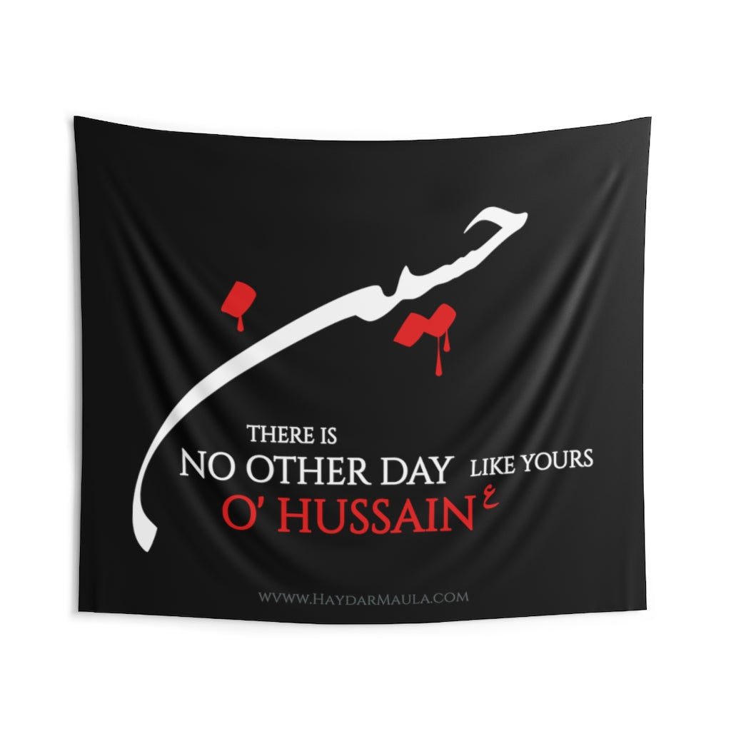 There Is No Day Like Yours O' Hussain (as) - Indoor Wall Tapestry/Flag