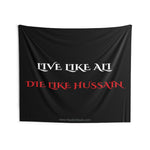 Live like Ali (as) Die Like Hussain (as) - Indoor Wall Tapestry/Flag