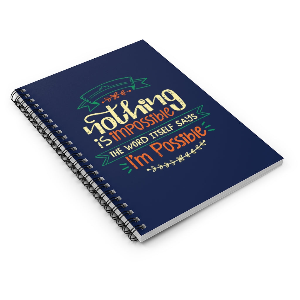 Nothing Is Impossible - Cute Spiral Notebook Ruled Line