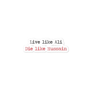 Live Like Ali (as) Die Like Hussain (as) - Bubble-free Stickers - Hayder Maula